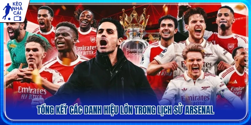 Điểm lại bộ sưu tập danh hiệu trong lịch sử Arsenal qua các thời kỳ