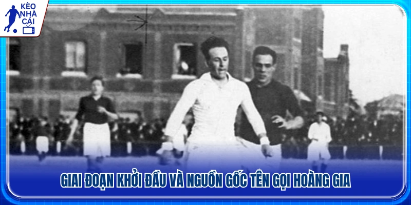 Quá trình ra đời cùng ý nghĩa danh xưng Hoàng gia